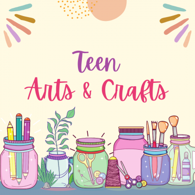 Teen Arts & Crafts